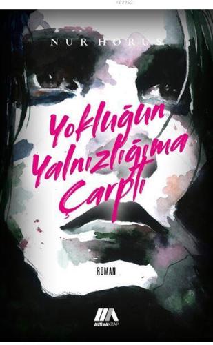 Yokluğun Yalnızlığıma Çarptı