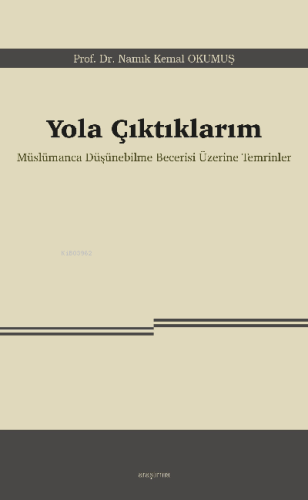 Yola Çıktıklarım;Müslümanca Düşünebilme Becerisi Üzerine Temrinler