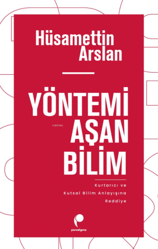 Yönetimi Aşan Bilim ;Kurtarıcı ve Kutsal Bilim Anlayışına Reddiye