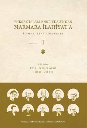 Yüksek İslam Enstitüsü'nden Marmara İlahiyat'a; CİLT 1 İlim ve İrfan Y