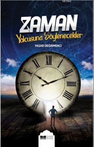 Zaman Yolcusuna Söylenecekler