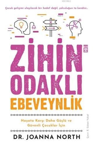 Zihin Odaklı Ebeveynlik; Hayata Karşı Daha Güçlü ve Güvenli Çocuklar İ