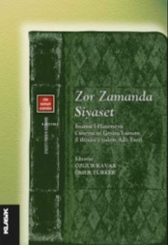 Zor Zamanda Siyaset ;İmâmü'l-Haremeyn Cüveynî ve Gıyâsü'l-ümem fî ilti