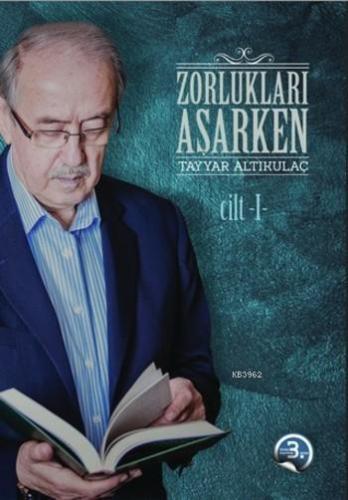 Zorlukları Aşarken 1.Cilt